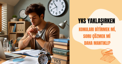 YKS Yaklaşırken: Konuları Bitirmek mi, Soru Çözmek mi?