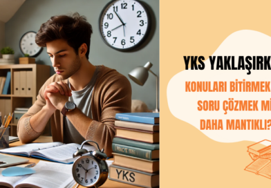 YKS Yaklaşırken: Konuları Bitirmek mi, Soru Çözmek mi?